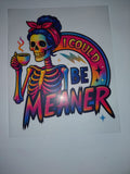 I could be meaner